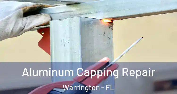  Aluminum Capping Repair Warrington - FL