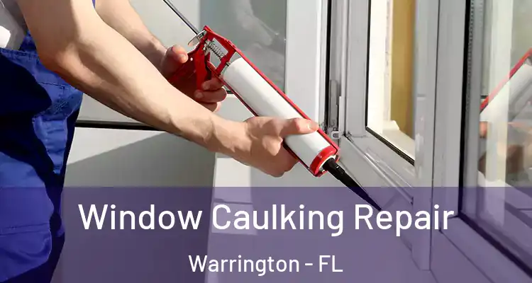  Window Caulking Repair Warrington - FL